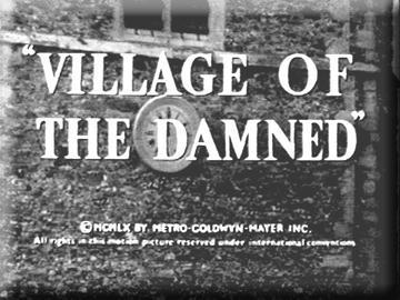 Village of The Damned (click for larger image)